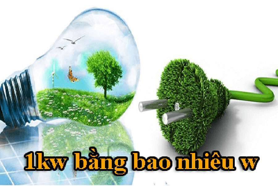 Kw là gì? 1kw bằng bao nhiêu w - Cửu Long Real